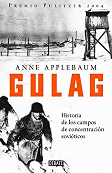 Gulag: Historia de los campos de concentración soviéticos
