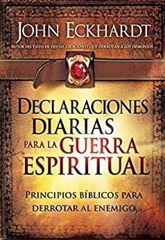Declaraciones Diarias Para la Guerra Espiritual: Principios bíblicos para derrotar al enemigo