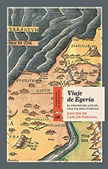 Viaje de Egeria: El primer relato de una viajera hispana (Cuadernos de Horizonte nº 11)
