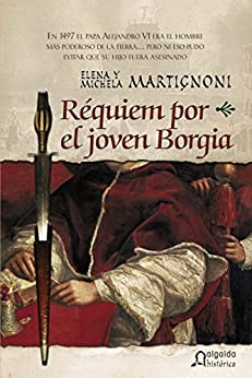 Requiem por el joven Borgia (ALGAIDA LITERARIA - ALGAIDA HISTÓRICA)