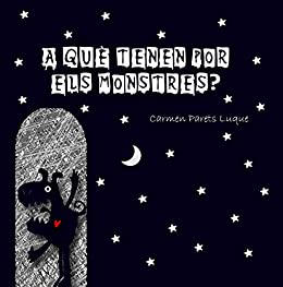 A què tenen por els monstres?: Conte infantil per superar la por als monstres (Catalan Edition)
