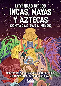 Leyendas incas, mayas y aztecas contada para niños (La brújula y la veleta nº 28)