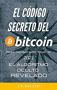 El código secreto del Bitcoin 2021: El algoritmo oculto revelado