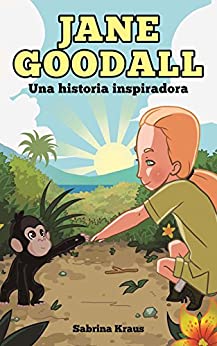 Jane Goodall – Una historia inspiradora