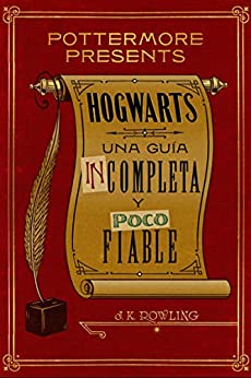 Hogwarts: una guía incompleta y poco fiable (Pottermore Presents nº 3)