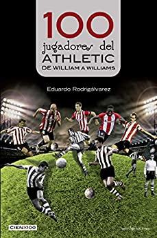100 jugadores del Athletic: De William a Williams (Cien x 100 nº 25)