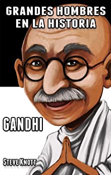 Gandhi: Grandes Hombres en la Historia