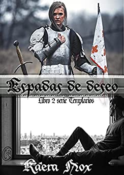 Espadas de Deseo: Serie Templarios. Libro 2.