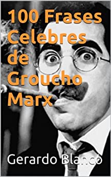 100 Frases Celebres de Groucho Marx