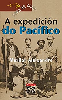 A expedición do Pacífico (INFANTIL E XUVENIL – FÓRA DE XOGO E-book Book 47) (Galician Edition)