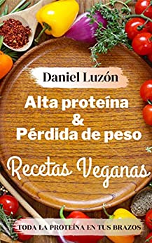 Alto contenido de proteínas y pérdida de peso Recetas veganas