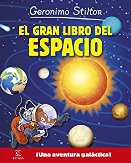 El gran libro del espacio de Geronimo Stilton: ¡Una aventura galáctica!