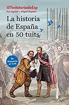 La historia de España en 50 tuits: De Numancia al 15M (Fuera de Colección)