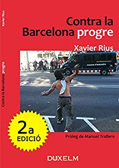 Contra la Barcelona progre: El llibre que va predir l’efecte Colau (Catalan Edition)
