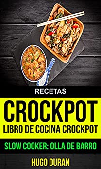 Recetas: Crockpot: Libro de cocina Crockpot (Slow cooker: Olla de barro)