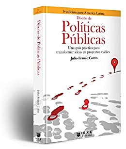 Diseño de Políticas Públicas: Una guía práctica para transformar ideas en proyectos viables