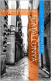 Catallunyà: Una distopia catalana (Catalan Edition)