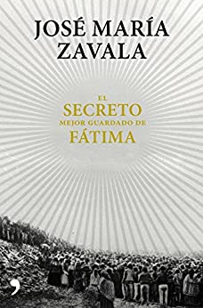 El secreto mejor guardado de Fátima: Una investigación 100 años después (Fuera de Colección)