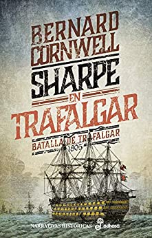 Sharpe en Trafalgar: Batalla de Trafalgar, 1805 (Fusilero Richard Sharpe)