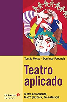 Teatro aplicado: Teatro del oprimido, teatro playback, dramaterapia (Recursos)