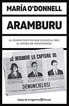 Aramburu: El crimen político que dividió al país. El origen de Montoneros (Fuera de colección)