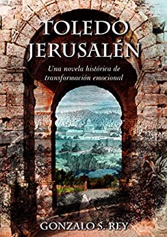 Toledo - Jerusalén: Una novela histórica de transformación emocional (Viajes cabalísticos nº 2)