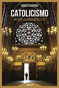 Catolicismo: Viaje al corazón de la fe (Biblioteca de la fe explicada hoy)