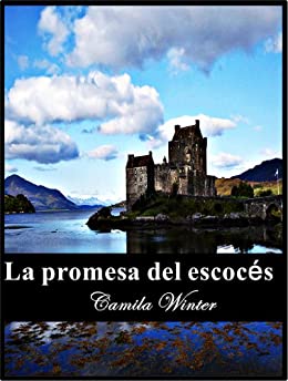 La promesa del escocés: Romance histórico (Romance escocés nº 1)