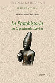 La protohistoria en la península Ibérica (Historia de España nº 178)