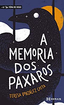A memoria dos paxaros (INFANTIL E XUVENIL – FÓRA DE XOGO E-book) (Galician Edition)