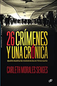 26 crímenes y una crónica: Quién mató a la resistencia en Venezuela