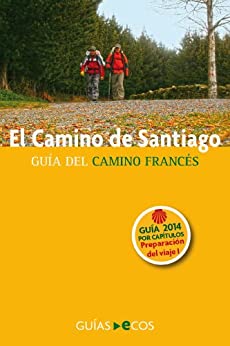 El Camino de Santiago. Guía práctica para la preparacion del viaje: Edición 2014