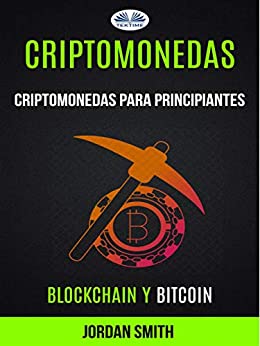Criptomonedas: Criptomonedas para principiantes (Blockchain y Bitcoin)