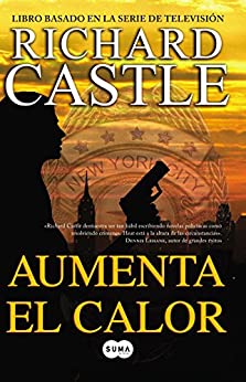 Aumenta el calor (Serie Castle 3): Libro basado en la serie de televisión