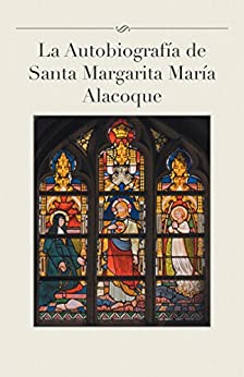 La Autobiografía De Santa Margarita María Alacoque