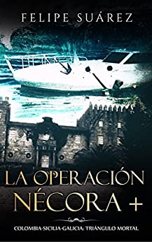 La Operación Nécora +: Colombia-Sicilia-Galicia: triángulo mortal