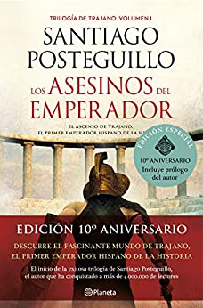Los asesinos del emperador (décimo aniversario): El ascenso de Trajano, el primer emperador hispano de la Historia (Autores Españoles e Iberoamericanos)