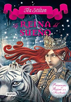 La reina del sueño: Princesas del Reino de la Fantasía 6 (Tea Stilton)