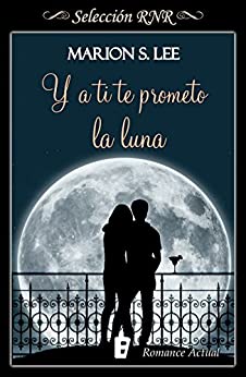 Y a ti te prometo la Luna (Promesas y sueños 2)