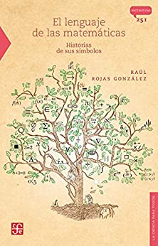 El lenguaje de las matemáticas. Historias de sus símbolos (Ciencia para todos / Science for All)