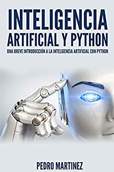 Inteligencia Artificial Python: una breve introducción a la Inteligencia Artificial con Python