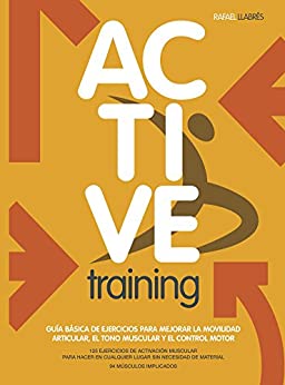 Active Training: Guía básica de ejercicios para mejorar la movilidad articular, el tono muscular y el control motor.