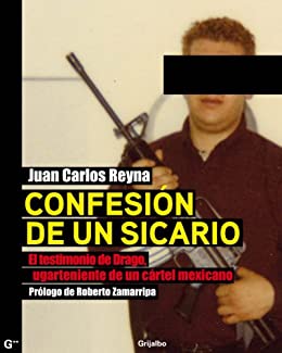 Confesión de un sicario: El testimonio de Drago, lugarteniente de un cártel mexicano