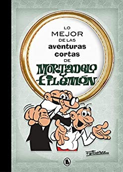 Lo mejor de las aventuras cortas de Mortadelo y Filemón (Lo mejor de…)