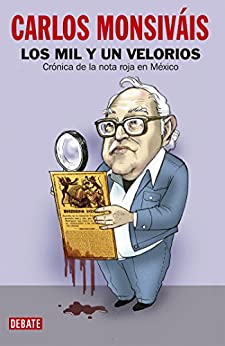 Los mil y un velorios: Crónica de la nota roja en México