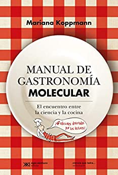 Manual de gastronomía molecular: El encuentro entre la ciencia y la cocina (Ciencia que ladra… serie Mayor)