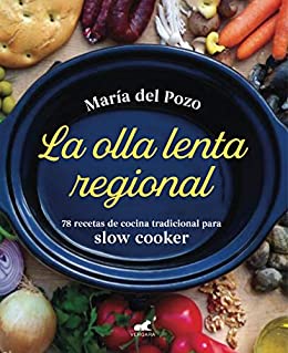 La olla lenta regional: 78 recetas de cocina tradicional española para slow cooker