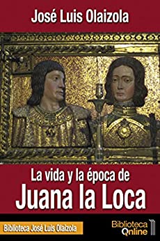 La vida y la época de Juana la Loca