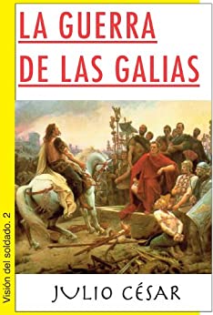La guerra de las Galias (Visión del soldado nº 2)