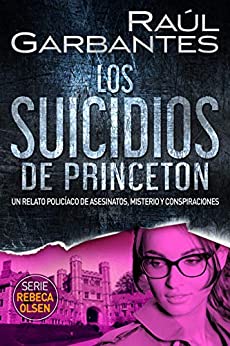 Los suicidios de Princeton: Un relato policíaco de asesinatos, misterio y conspiraciones (Rebeca Olsen nº 5)